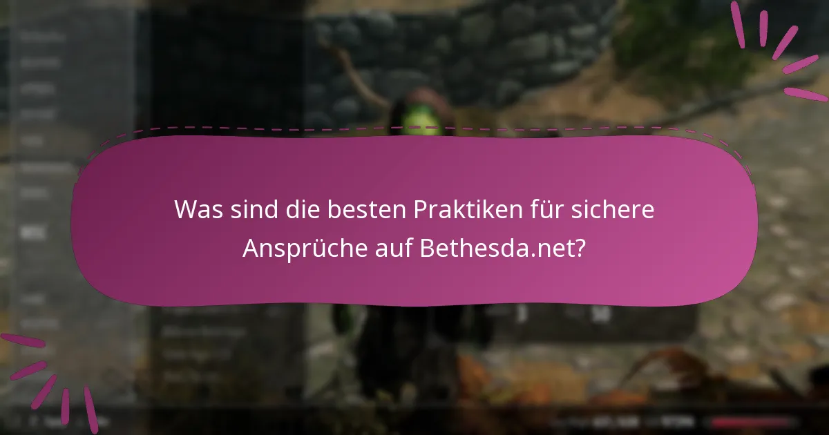 Was sind die besten Praktiken für sichere Ansprüche auf Bethesda.net?