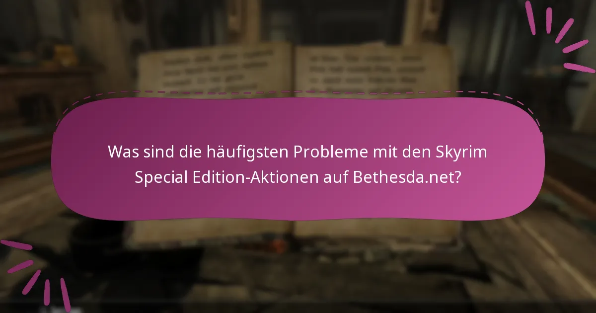 Wie kann ich Probleme mit den Skyrim Special Edition-Aktionen beheben?