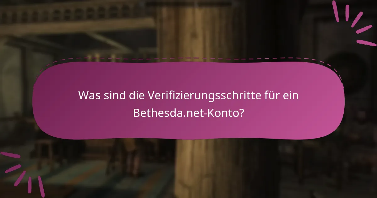 Was sind die Verifizierungsschritte für ein Bethesda.net-Konto?