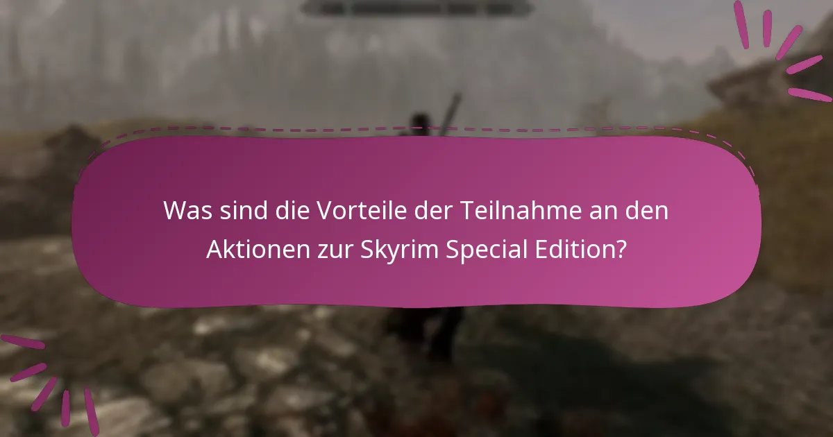 Wie kann ich an den Aktionen zur Skyrim Special Edition teilnehmen?