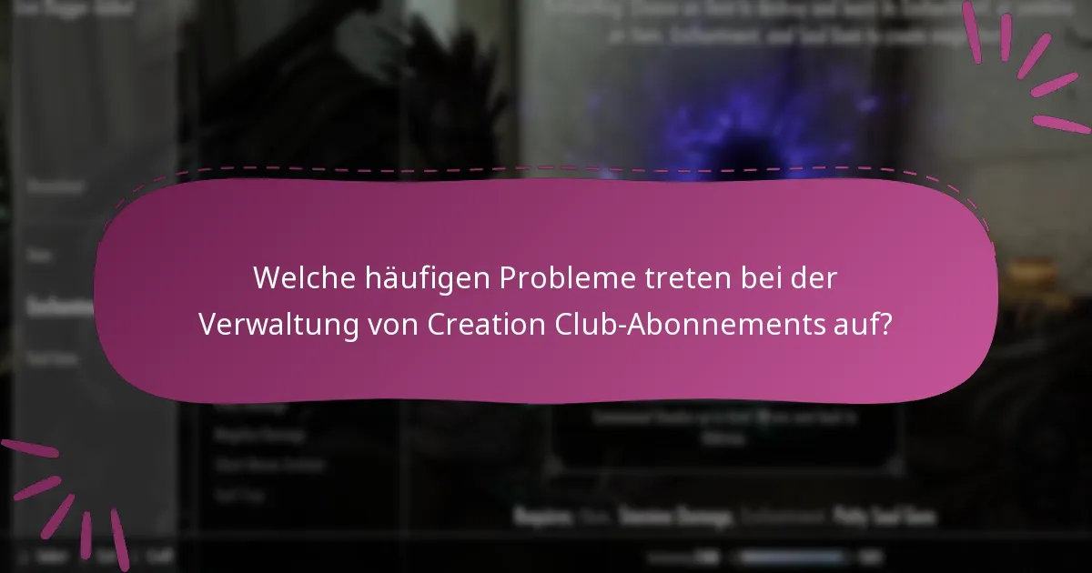 Welche häufigen Probleme treten bei der Verwaltung von Creation Club-Abonnements auf?