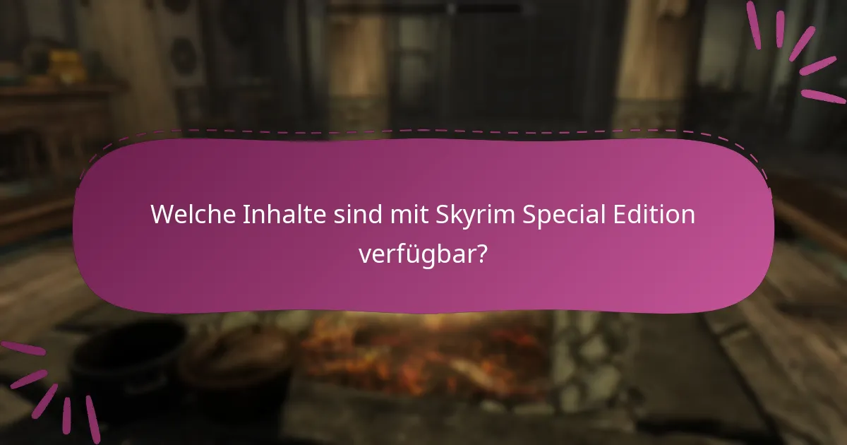 Welche Inhalte sind mit Skyrim Special Edition verfügbar?