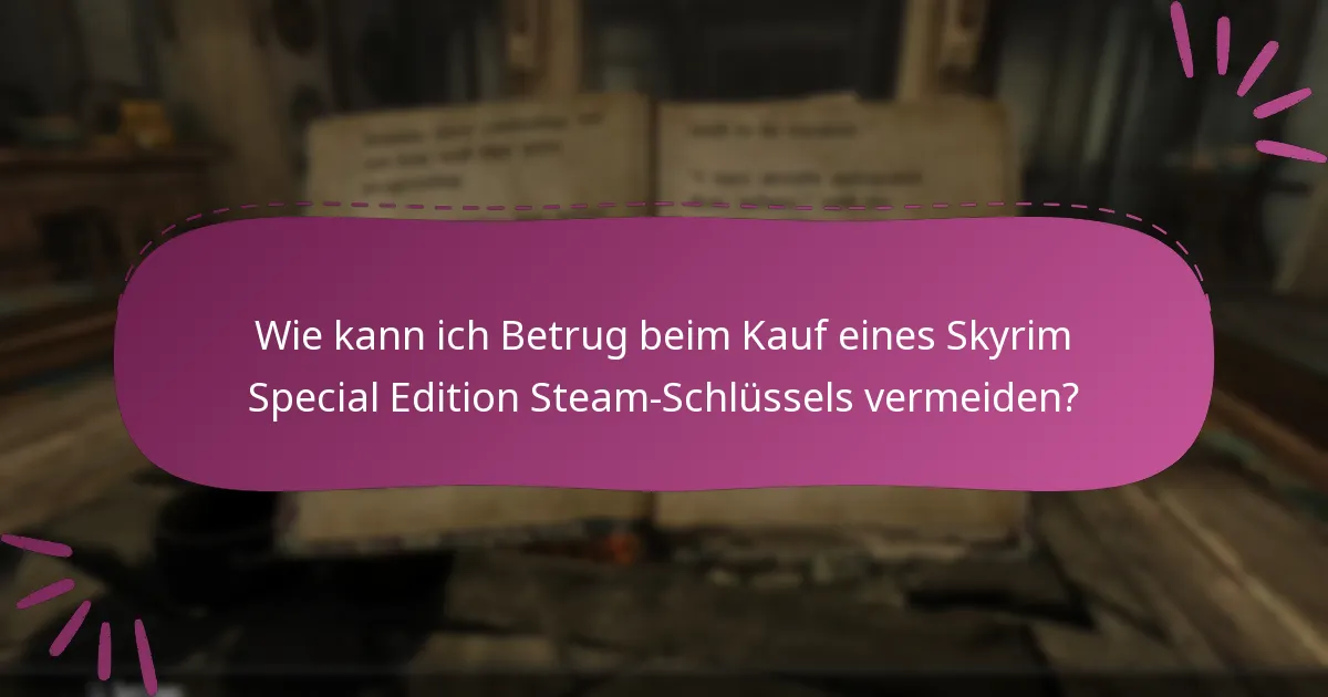 Welche Schritte sollte ich nach dem Kauf eines Skyrim Special Edition Steam-Schlüssels unternehmen?